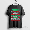 Officials Probably Just Gonna Jingle Some Of The Way Ugly Christmas Ornaments Premium T Shirts Hoodie, Sweatshirt