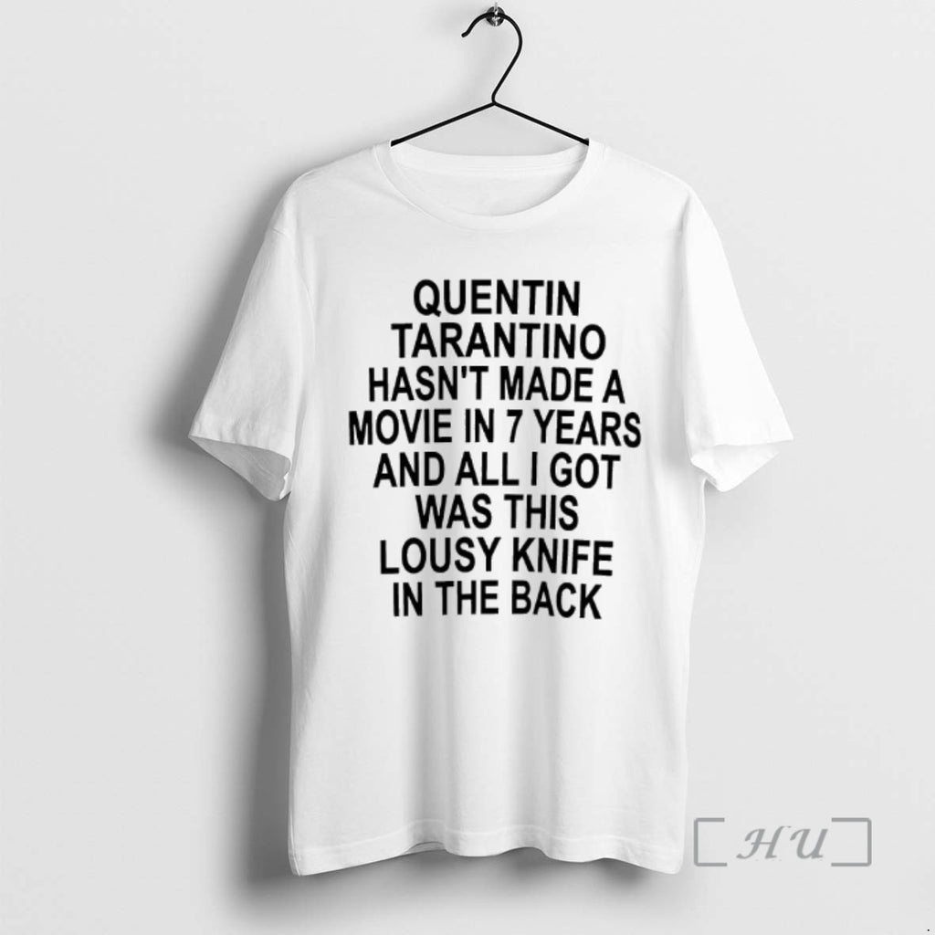 Officials Quentin Tarantino Hasnt Made A Movie In 7 Years And All I Got Was T-Shirts, Hoodie, Sweatshirt | PureTeeCo.com