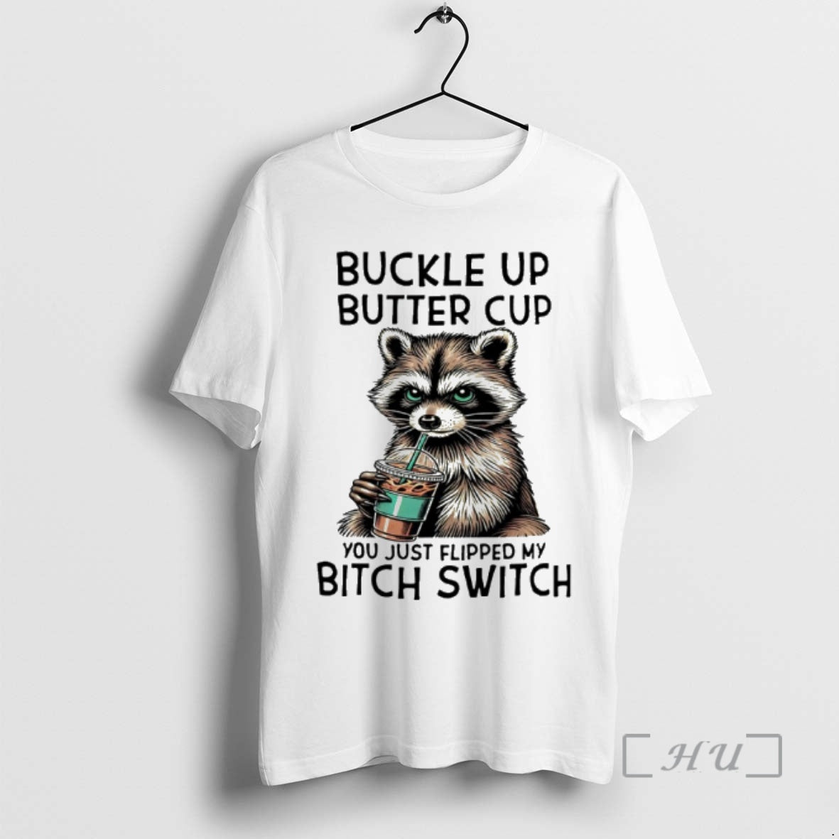 Officials Raccoon Drink Coffee Buckle Up Buttercup You Just Flipped My Bitch Switch Premium T-Shirts, Hoodie, Sweatshirt