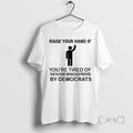 Officials Raise Your Hand If Youre Tired Of The Future Being Destroyed By Democrats Premium T-Shirts, Hoodie, Sweatshirt
