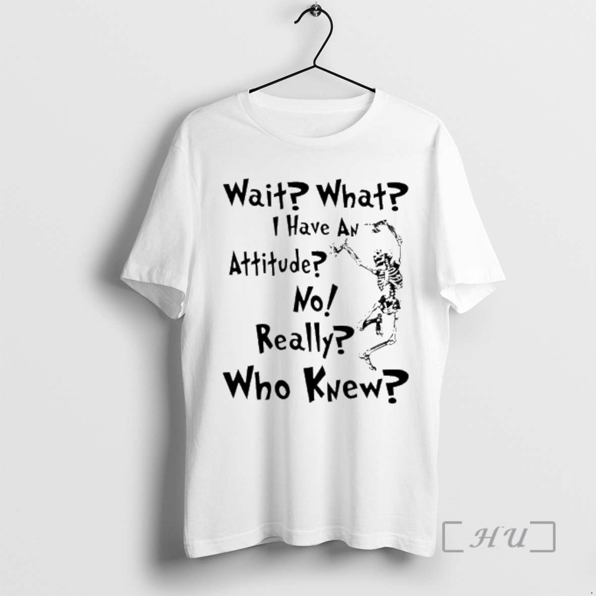 Officials Skeleton Dance Wait What I Have An Attitude No Really Who Knew Premium T-Shirts, Hoodie, Sweatshirt | PureTeeCo.com