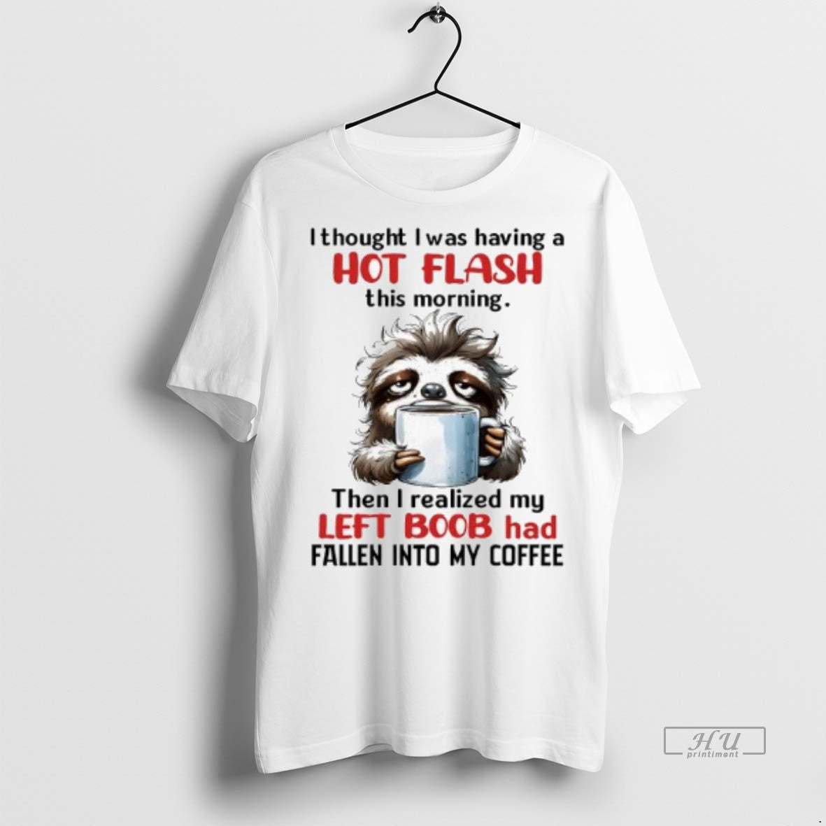 Officials Sloth I Thought I Was Having A Hot Flash This Morning Then I Realized