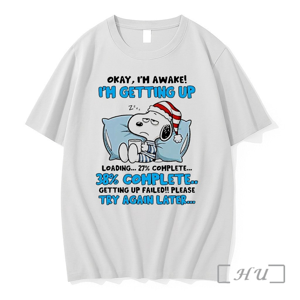 Officials Snoopy Okay Im Awake Loading Getting Up Failed Try Again Later Premium T Shirts