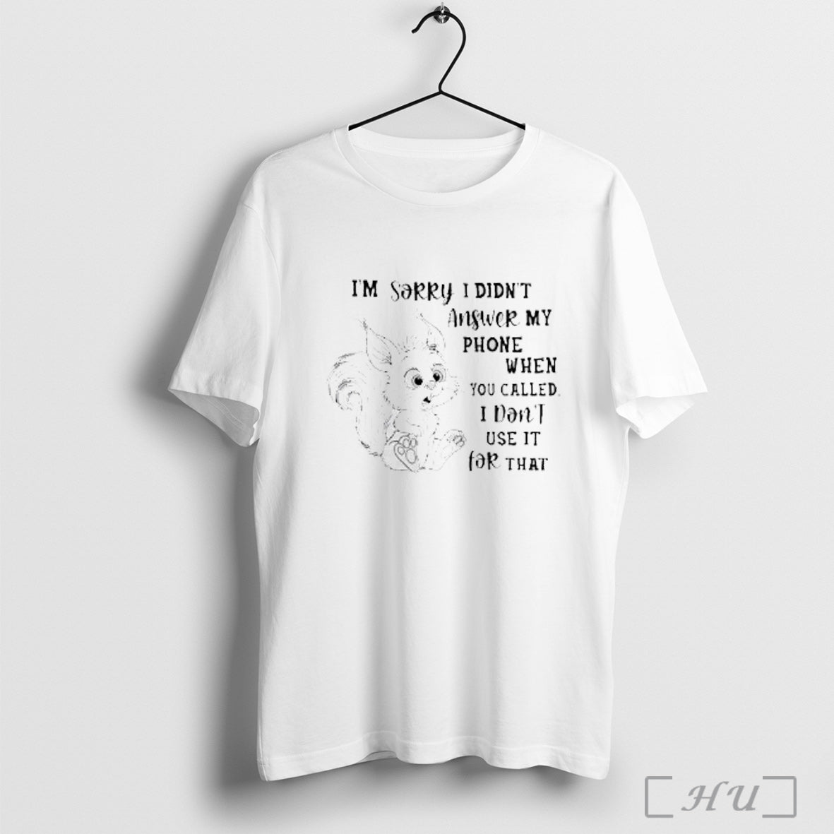 Officials Squirrel Im Sorry I Didnt Answer My Phone When You Called T Shirt