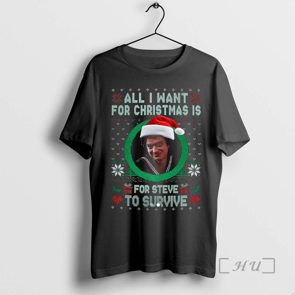 Officials Steve Harrington All I Want For Christmas Is For Steve To Survive Premium T-Shirts, Hoodie, Sweatshirt