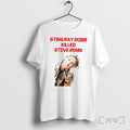 Officials Sting Ray Robb Killed Steve Irwin Tee