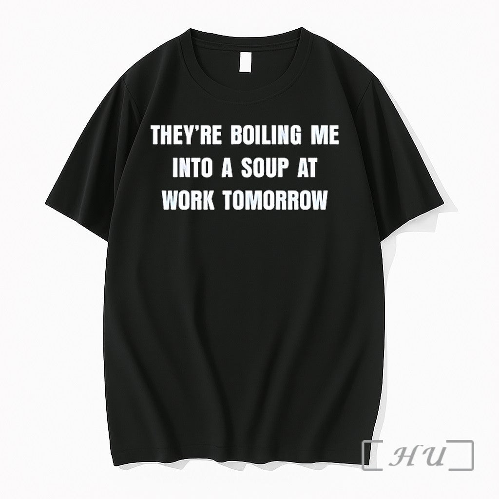 Officials Theyre Boiling Me Into A Soup At Work Tomorrow