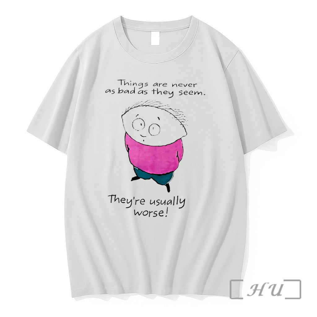 Officials Things Are Never As Bad As They Seem Theyre Usually Worse Premium T Shirts