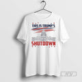 Officials This Is Trumps White House Government Shutdown 2025 T Shirts