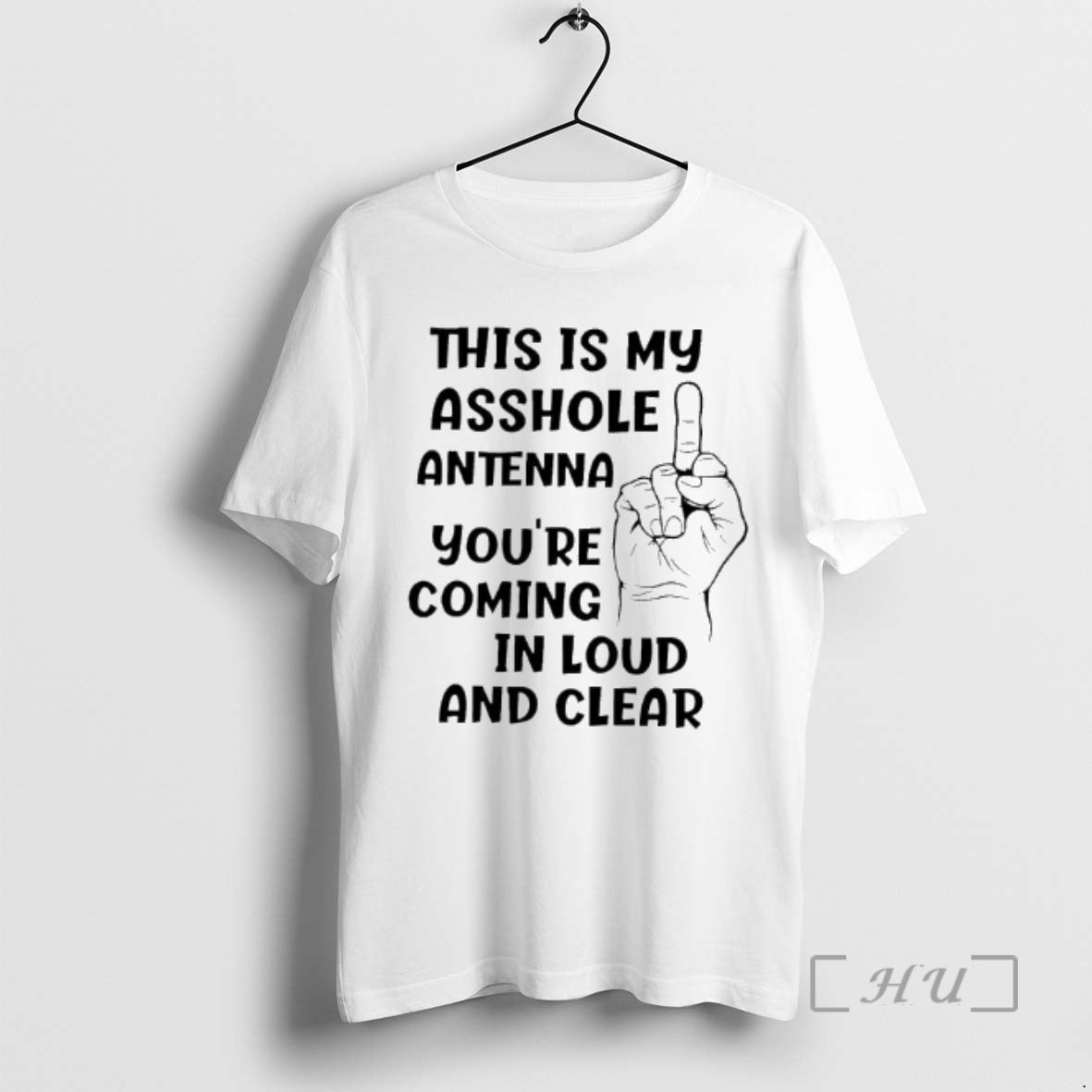 Officials This Is My Asshole Antenna Youre Coming In Loud And Clear Graphic Premium T-Shirts, Hoodie, Sweatshirt