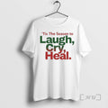 Officials Tis The Season To Laugh Cry Heal T-Shirts, Hoodie, Sweatshirt | PureTeeCo.com