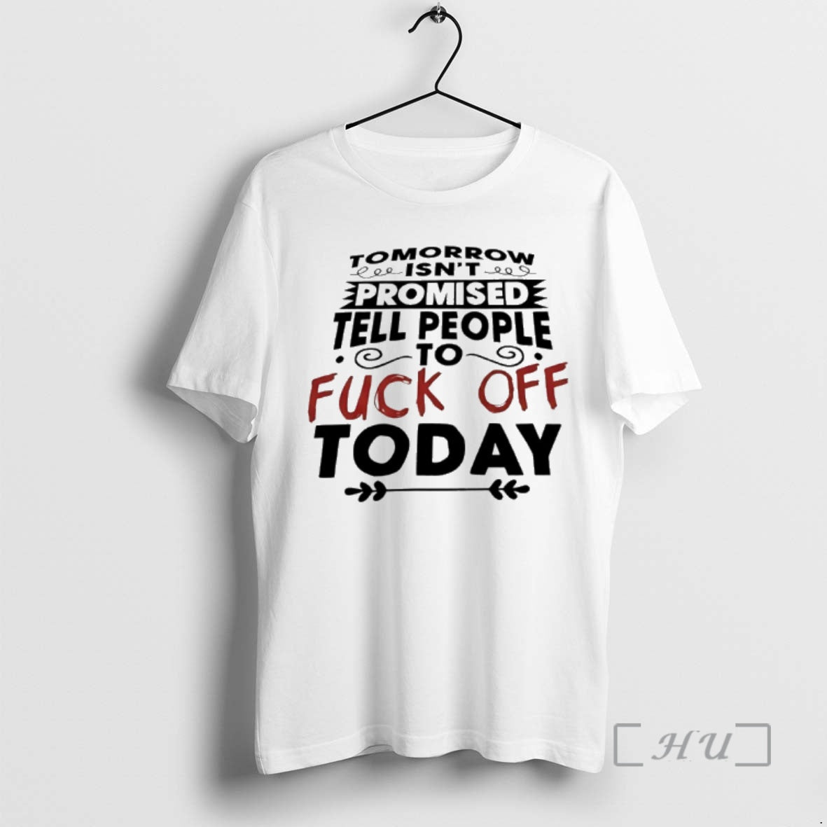 Officials Tomorrow Isnt Promised Tell People To Fuck Off Today T-Shirts, Hoodie, Sweatshirt | PureTeeCo.com