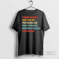 Officials Tyranny Requires Your Fear And Your Silence And Your Compliance T Shirt