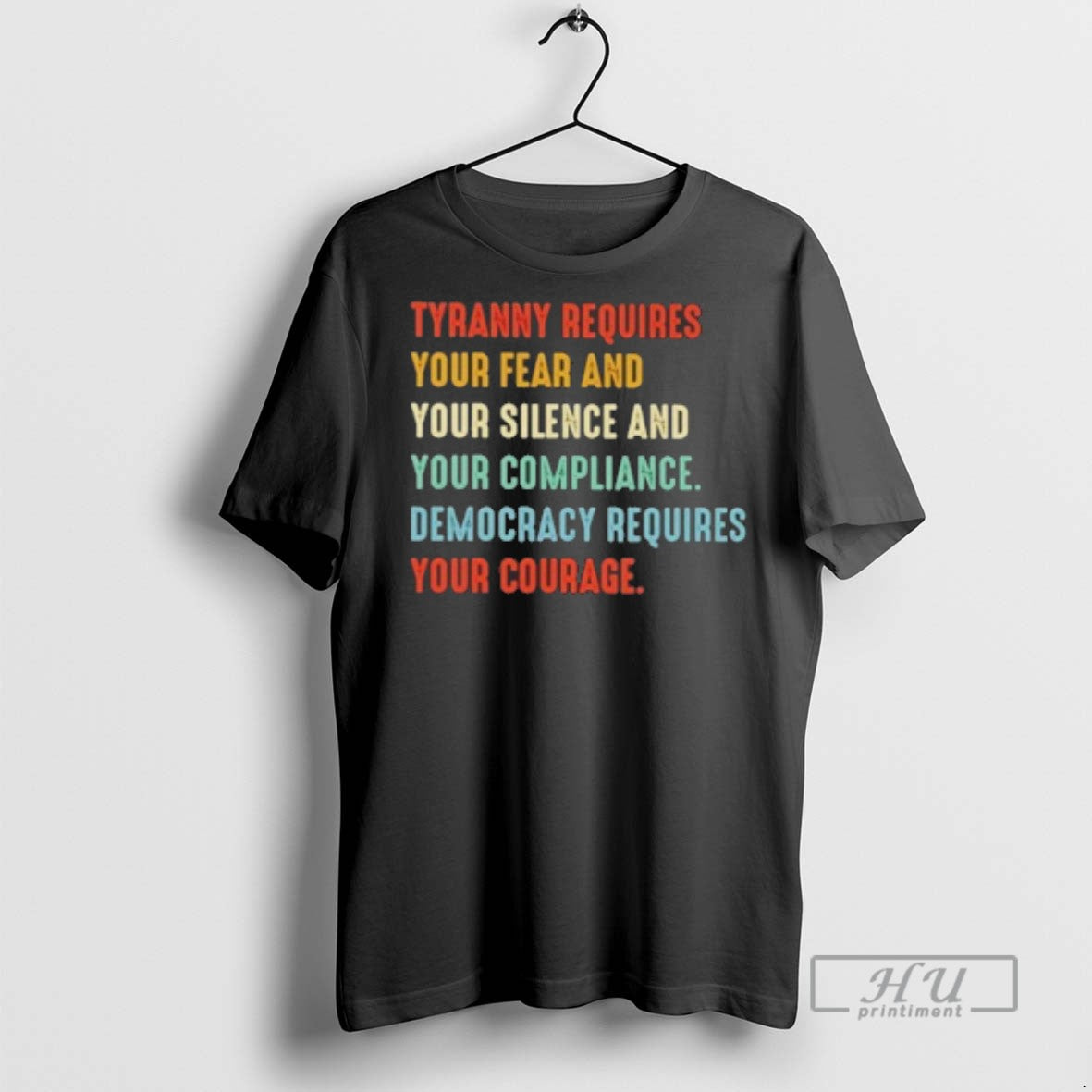 Officials Tyranny Requires Your Fear And Your Silence And Your Compliance T Shirt