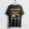 Officials Ufo Get In Loser Were Geting Sober Ornaments T-Shirts, Hoodie, Sweatshirt | PureTeeCo.com