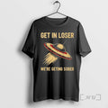Officials Ufo Get In Loser Were Geting Sober T-Shirts, Hoodie, Sweatshirt | PureTeeCo.com