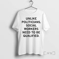Officials Unlike Politicians Workers Need To Be Qualified Letter T-Shirts, Hoodie, Sweatshirt | PureTeeCo.com