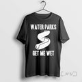 Officials Water Parks Get Me Wet T-Shirts, Hoodie, Sweatshirt | PureTeeCo.com