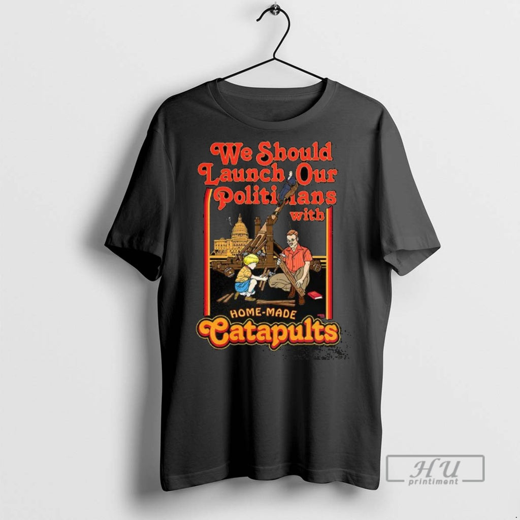 Officials We Should Launch Our Politicians Form Catapults Caricature T Shirt