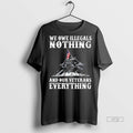 Officials We Owe Illegals Nothing And Our Veterans Everything Shirt Sweater