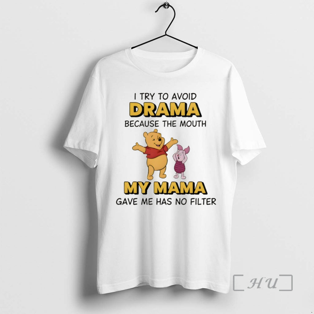 Officials Winnie The Pooh I Try To Avoid Drama Because The Mouth My Mama Gave T-Shirts, Hoodie, Sweatshirt | PureTeeCo.com