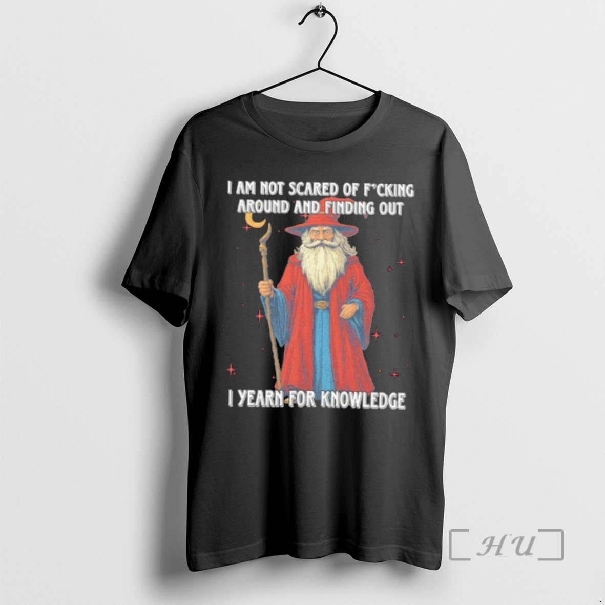 Officials Wizard I Am Not Scared Of Fucking Around And Finding Out I Yearn For T-Shirts, Hoodie, Sweatshirt | PureTeeCo.com