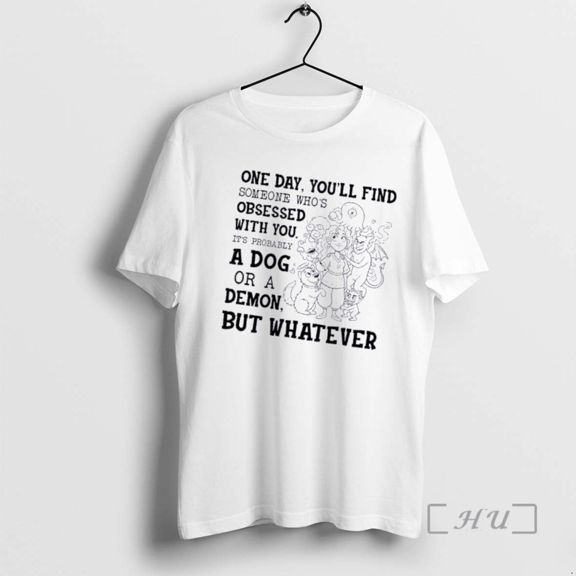 Officials Women And Monsters One Day Youll Find Someone Whos Obsessed With You Its Probably T-Shirts, Hoodie, Sweatshirt