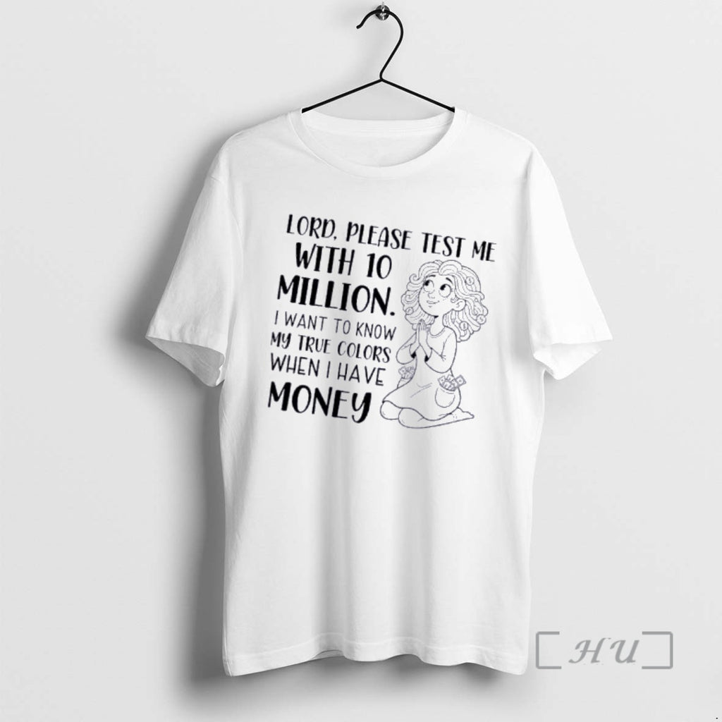 Officials Women Lord Please Test Me With 10 Million I Want To Know My True T-Shirts, Hoodie, Sweatshirt | PureTeeCo.com