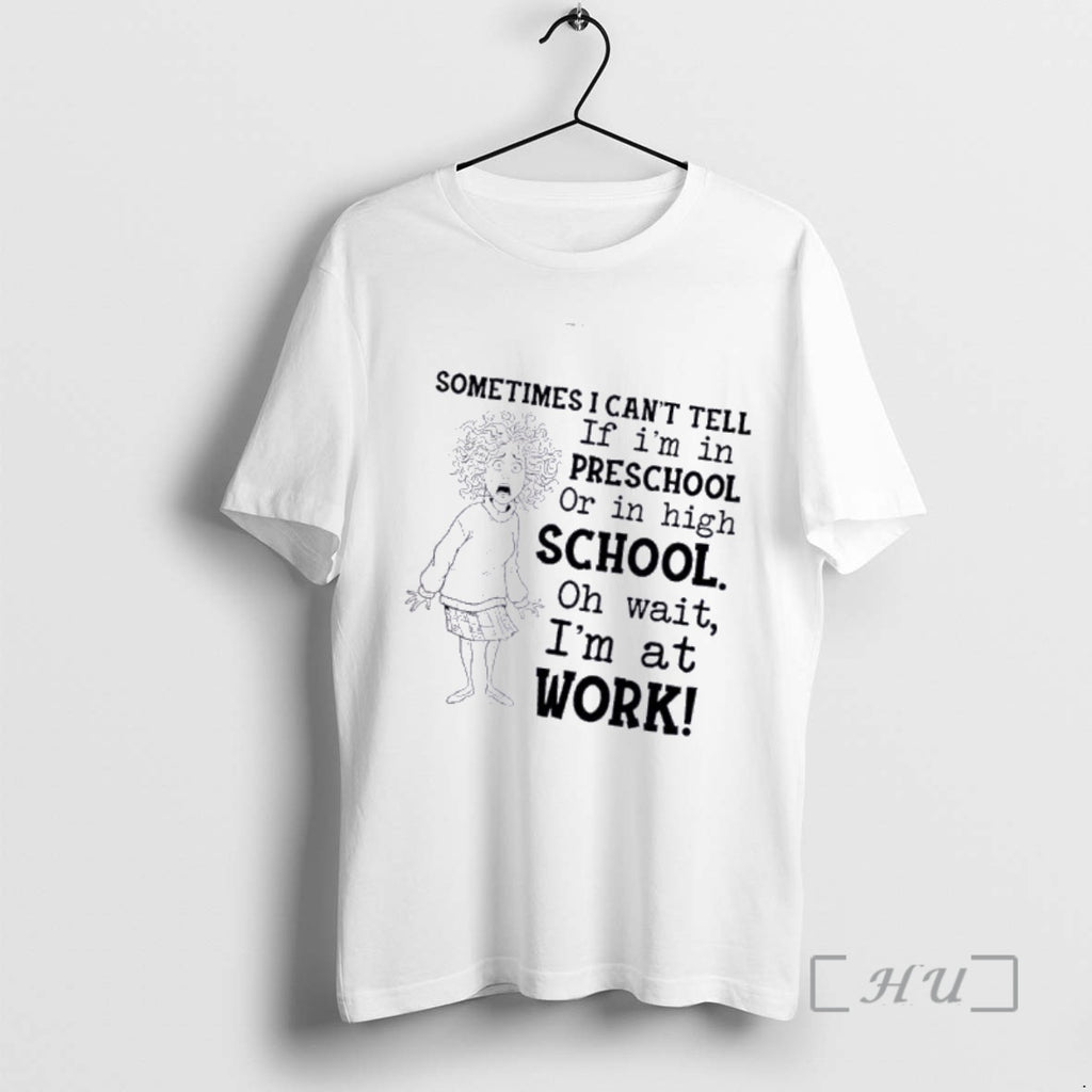 Officials Women Sometimes I Cant Tell If Im In Preschool Or In High School Oh T-Shirts, Hoodie, Sweatshirt | PureTeeCo.com