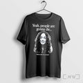Officials Yeah People Are Gonna Die Which Is Terrible But Inevitable Tee Premium T Shirts