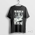 Officials Yoshiaki Fujiwara Im Ready To Die For You T-Shirts, Hoodie, Sweatshirt | PureTeeCo.com