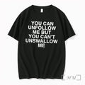 Officials You Can Unfollow Me But You Cant Unswallow Me Tee Premium T Shirts Sweater