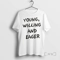 Officials Young Willing And Eager Funny T-Shirts, Hoodie, Sweatshirt | PureTeeCo.com