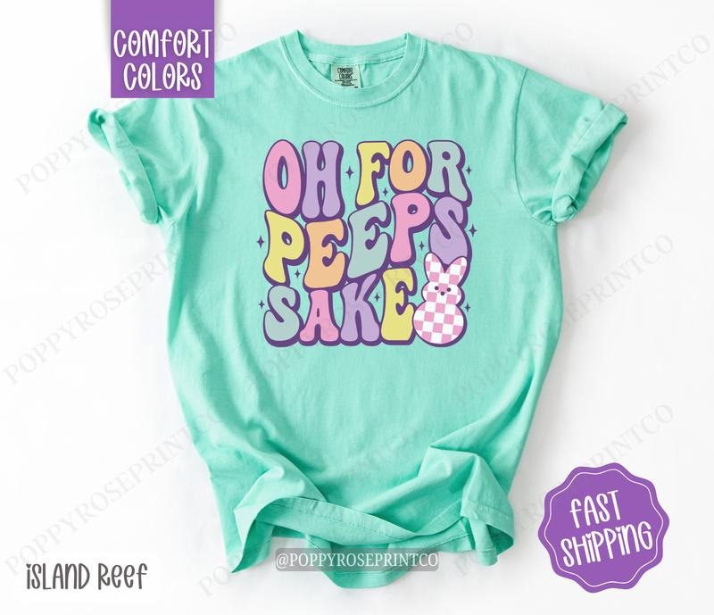 Oh for Peeps Sake Comfort Colors Shirt, Cute Easter Tshirt, Trendy Bunny Tee Hoodie, Sweatshirt | PureTeeCo.com