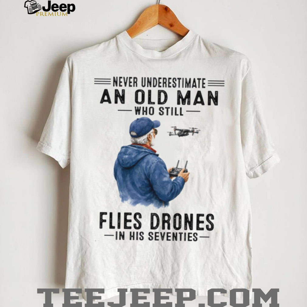 Old Man Drone Pilot Operator Seventy Birthday Shirt
