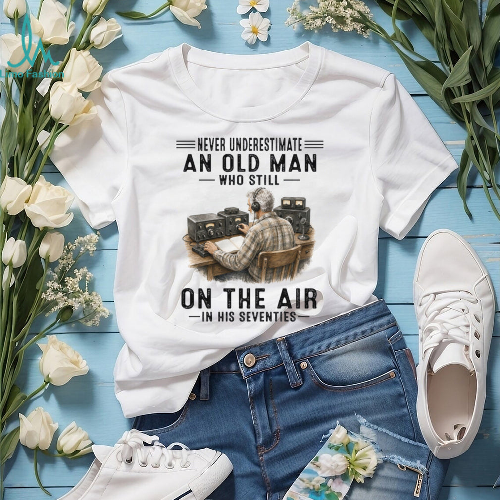 Old Man Ham Radio Operator Operator Seventy Shirt