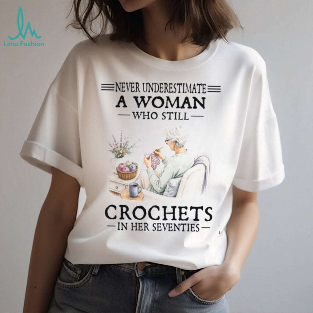 Old Woman Crochets In Her Seventies Hobby Shirt