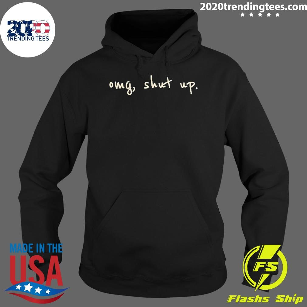 Omg Shut Up Humor Shirt