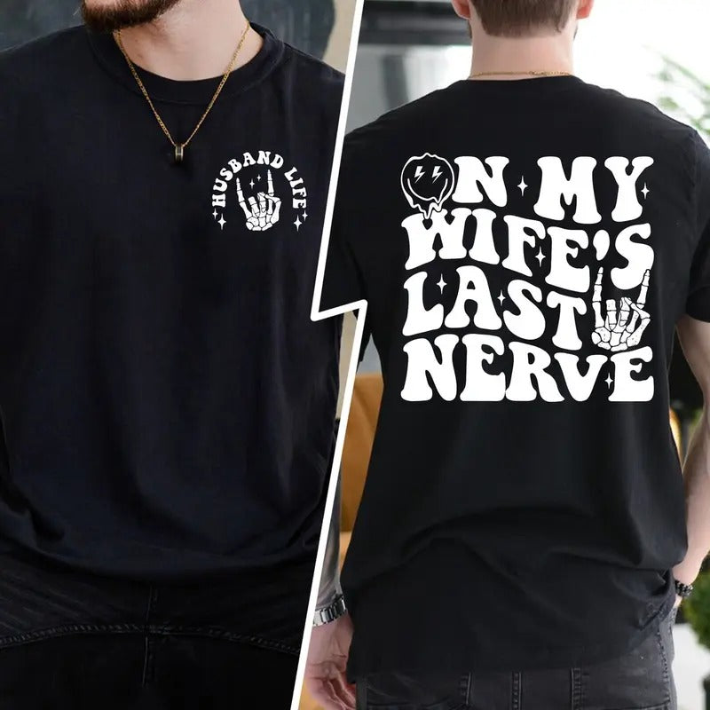 On My Wife's Last Nerve Sweatshirt Gift for Dad, Funny Shirt For Husband, Gift For Him, Husband Tshirt, Father's Day...