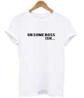 On Some Boss Ish Font Tshirt Hoodie, Sweatshirt | PureTeeCo.com
