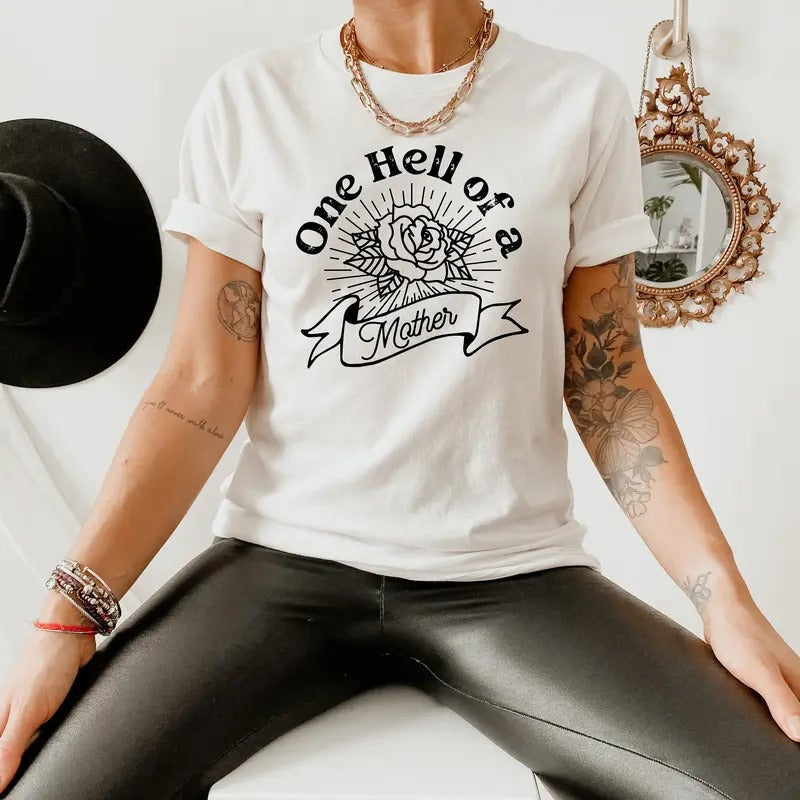 One Hell Of A Mother Mother's Day Gift Strong Women Tough Mom Shirt Motherhood Tee Gift For Mom Badass Mother Hoodie,...