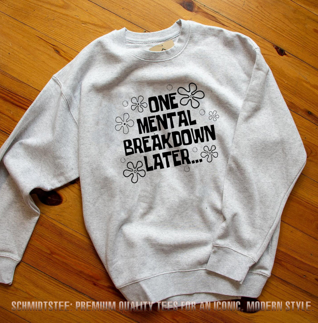 One mental breakdown later shirt