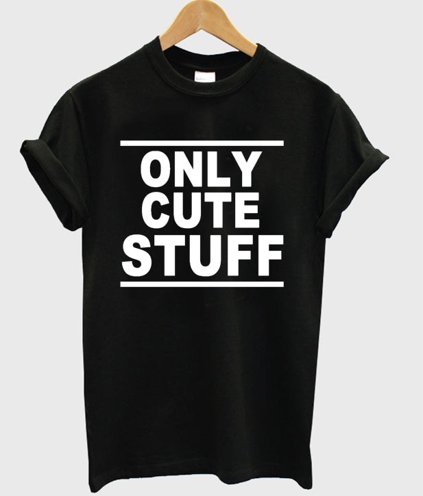 Only Cute Stuff Tshirt Hoodie, Sweatshirt | PureTeeCo.com