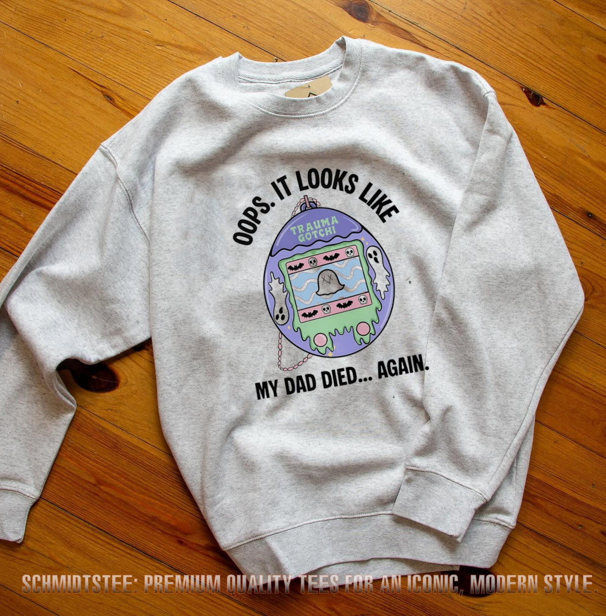 Oops It Looks Like My Dad Died Again Trauma Gotchi shirt