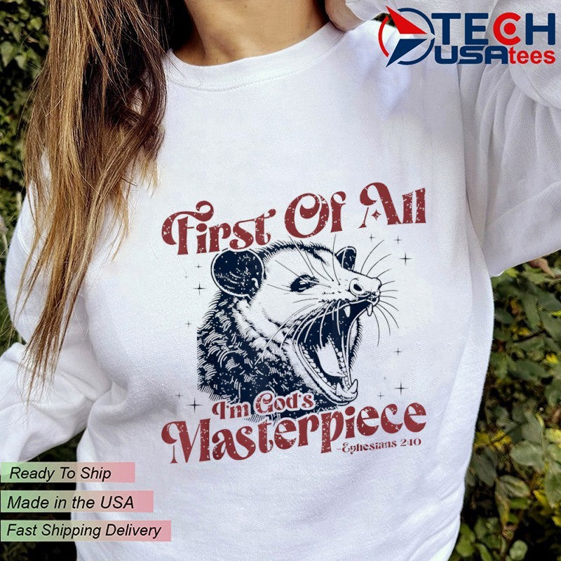 Opossum first of all I’m God’s masterpiece shirt