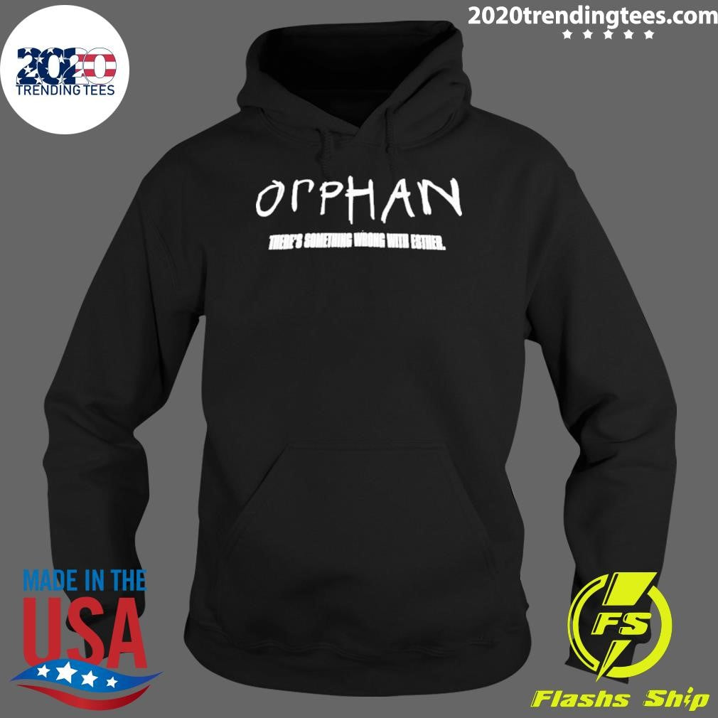 Opphan There’s Something Wrong With Esther Shirt