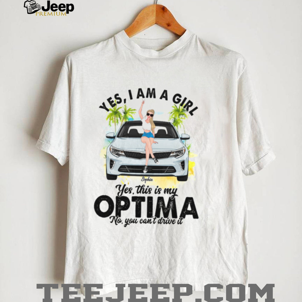 Optima Sedan Girl Yes I Am A Driver Shirt
