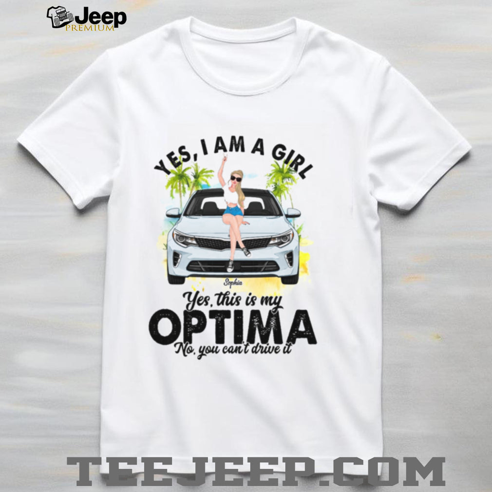 Optima Sedan Girl Yes I Am A Driver Shirt