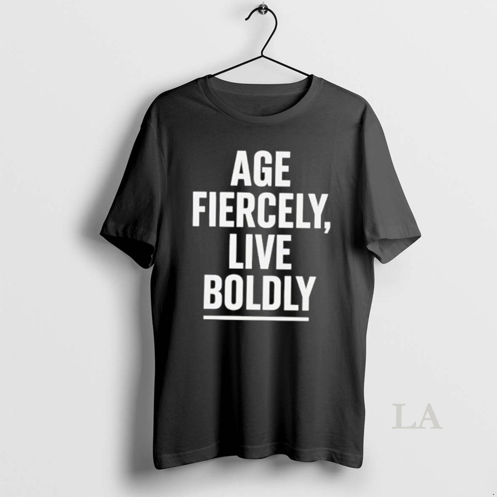 Original Age Fiercely Live Boldly T-Shirts, Hoodie, Sweatshirt | PureTeeCo.com
