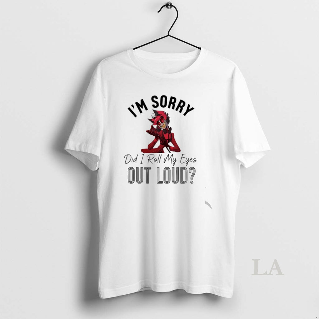 Original Alastor Im Sorry Did I Roll My Eyes Out Loud T-Shirts, Hoodie, Sweatshirt | PureTeeCo.com